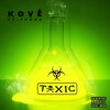 Yowda、Kové - Toxic (feat. Yowda)(Explicit)
