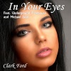 Clark Ford、Underground Treehouse、Michael Lusk《In Your Eyes (feat. Underground Treehouse & Michael Lusk)》[MP3/LRC]