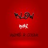 Colpa、André - Blow (feat. Colpa|Remix|Explicit)