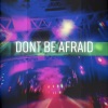ØZI陈惟凡 - Don't Be Afraid