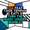 KDA、Tinie Tempah、Katy B - Turn the Music Louder (Rumble)(Radio Edit)