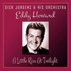 Dick Jurgens & His Orchestra、Eddy Howard - A Lttle Kiss At Twilight