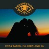 Fitz & Baron - I'll Keep Lovin Ya (Original Mix)