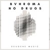 BVHROMA - No Drugs (Original Mix)