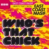 East Coast Masif - Who's That Chick (City Kicks Radio Edit)