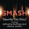 Katharine McPhee、jeremy jordan、smash cast - Rewrite This Story (SMASH Cast Version)