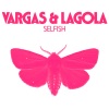 Vargas & Lagola《Selfish》[MP3/LRC]