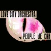 Love City Orchestra - People We Can (Ensemble Mix)