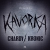 Chardy、DJ Kronic、Kronic《Kavorka》[MP3/LRC]