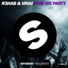 R3HAB、VINAI - How We Party (Explicit)