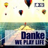 Danke《We Play Life》[MP3/LRC]