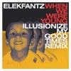 Elekfantz、Illusionize《When We Were Young (Illusionize My Good Times Remix)》[MP3/LRC]