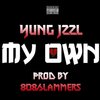 Yung Jzzl - MyOwn