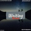 AlmostOfficial888、OxyCodone、RockyRoadz - Waiting (feat. OxyCodone & RockyRoadz)((remix)(Explicit))