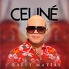 Raffy Matias - Celine