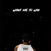 Wris - Want me to Win (Explicit)