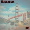 LOC - Nostalgia (Explicit)