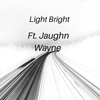 Jaughn Wayne、Thriii - Light Bright (feat. Jaughn Wayne)(Explicit)