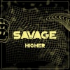 SAVAGE - Higher