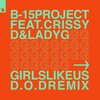 crissy d、B-15 Project、lady g - Girls Like Us (D.O.D Remix)