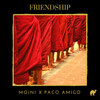 Moini、Paco Amigó - Friendship