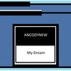 ANCODYNEW - My Dream