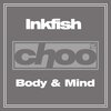 Inkfish - Body & Mind