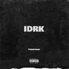704Anthony - IDRK (Explicit)