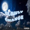 BLC - Slowly Change (Explicit)