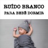 Ruído branco《Ruído Branco para Bebê Dormir Fácil, Pt. 1》[MP3/LRC]