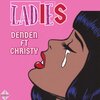 Den Den、christy - Ladies (feat. Christy)
