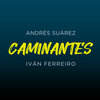 Andres Suarez、ivan ferreiro - CAMINANTES