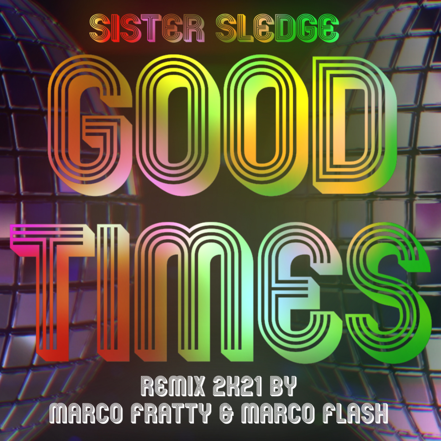 Sister Sledge - Good Times (Marco fratty & Marco Flash Radio Remix 2K21)