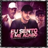 Dj Camilo Vinicius、MC GW、Mc Denny - Eu Sento E Me Acabo (Explicit)