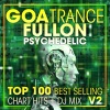 Goa Trance、Goa Doc、PSY TRANCE - Goa Trance Fullon Psychedelic Top 100 Best Selling Chart Hits + DJ Mix V2 (2 Hr DJ Mix)