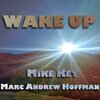 Mike Key、Marc Andrew Hoffman Music - WAKE UP! (feat. Marc Andrew Hoffman Music)