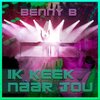 Benny B、de Heiland van het Vlaamse Levenslied - Ik keek naar jou
