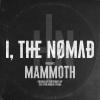 The Nomad、I《Mammoth》[MP3/LRC]