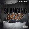 Y.Luck - Slangin' Wood (Explicit)