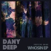 Dany Deep《Whosin》[MP3/LRC]