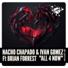 Nacho Chapado、Ivan Gomez、Brian Forrest《All 4 Now (Original Mix)》[MP3/LRC]