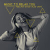 Calming Jazz Relax Academy - Music for Dinner