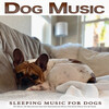 Sleeping Music For Dogs、Dog Music Therapy、Dog Music - Sleeping Music For Dogs