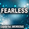 Cuspodan、IAMCHRISCRAIG - FEARLESS (feat. IAMCHRISCRAIG)(Explicit)