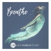 Lazy Hammock、U.V.P《Breathe》[MP3/LRC]