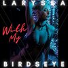Laryssa Birdseye - With My
