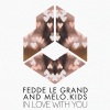 Fedde Le Grand、Melo.Kids - In Love With You (Extended)