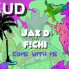 Jax D、F!CHI《Come With Me》[MP3/LRC]