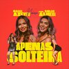 Naiara Azevedo、Solange Almeida - Apenas Solteira (feat. Solange Almeida)