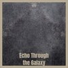 David Phillips - Echo Through the Galaxy